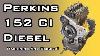 Machining And Rebuilding A 152 Cubic Inch Perkins Diesel Engine In Under 20 Mins